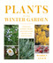 Plants for the Winter Garden (Perennials, Grasses, Shrubs, and Trees to Add Interest in the Cold and Snow) by Warren Leach, 9781604699265