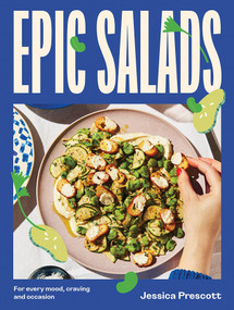 Epic Salads (For Every Mood, Craving and Occasion) by Jessica Prescott, 9781743799758