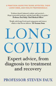 Long COVID (Expert advice, from diagnosis to treatment and recovery) by Steven Faux, 9781761500053