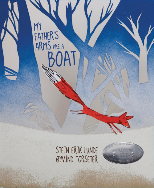 My Father's Arms Are A Boat by Stein Erik Lunde, Øyvind Torseter, Kari Dickson, 9781592701247
