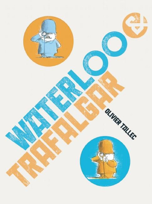 Waterloo & Trafalgar by Olivier Tallec, 9781592701278
