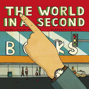 The World In A Second by Isabel Minhós Martins, Bernardo Carvalho, 9781592701575