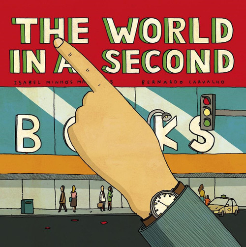 The World In A Second by Isabel Minhós Martins, Bernardo Carvalho, 9781592701575