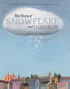 The Story of Snowflake and Inkdrop by Pierdomenico Baccalario, Alessandro Gatti, Simona Mulazzani, 9781592701865