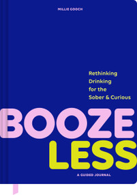 Booze Less (Rethinking Drinking for the Sober & Curious-A Guided Journal) by Millie Gooch, 9781797231228