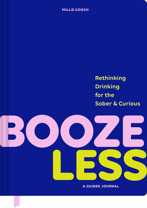 Booze Less (Rethinking Drinking for the Sober & Curious-A Guided Journal) by Millie Gooch, 9781797231228