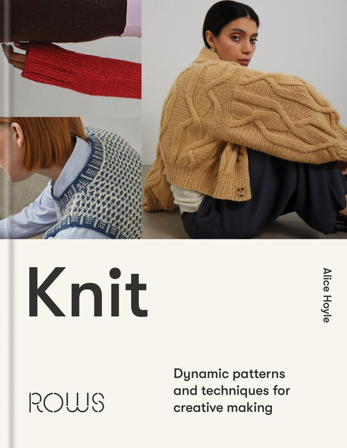 Knit (Dynamic patterns and techniques for creative making) by Alice Hoyle, 9781804192573