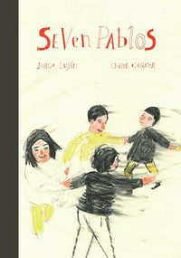 Seven Pablos by Jorge Luján, Chiara Carrer, Mara Lethem, 9781592702534