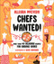 Chefs Wanted (More Than 40 Delicious Recipes for Curious Cooks) by Allegra McEvedy, 9780593843567