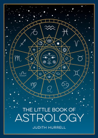 The Little Book of Astrology (A Pocket Guide to the Planets and Their Influence on Your Life) by Judith Hurrell, 9781837993925
