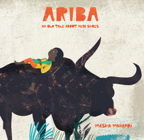 Ariba (An Old Tale About New Shoes) by Masha Manapov, Masha Manapov, 9781592703005