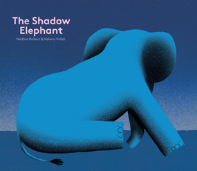The Shadow Elephant by Nadine Robert, Valerio Vidali, 9781592703128