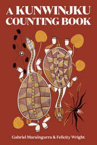 A Kunwinjku Counting Book by Gabriel Maralngurra, 9781592703562