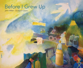 Before I Grew Up by John Miller, Giuliano Cucco, 9781592703616