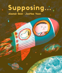 Supposing... by Alastair Reid, JooHee Yoon, 9781592703760