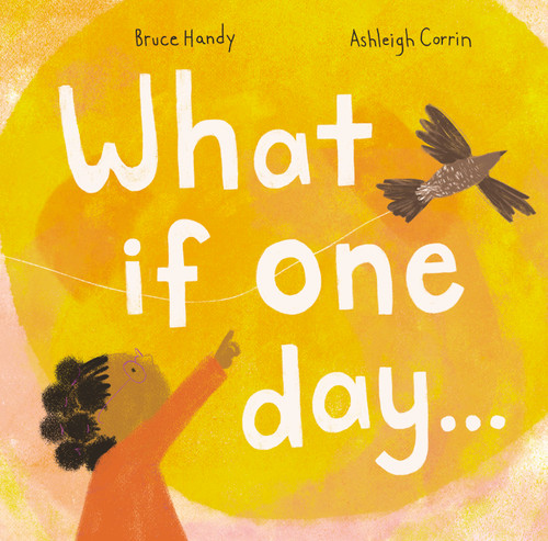 What If One Day... by Bruce Handy, Ashleigh Corrin, 9781592703838