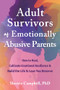 Adult Survivors of Emotionally Abusive Parents (How to Heal, Cultivate Emotional Resilience, and Build the Life and Love You Deserve) by Sherrie Campbell, 9781648482632