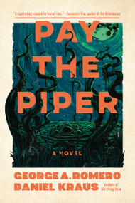 Pay the Piper (A Novel) by George Romero, Daniel Kraus, 9781454950899