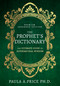 The Prophet's Dictionary (The Ultimate Guide to Supernatural Wisdom) by Paula A. Price, 9798887692722