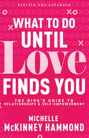 What to Do Until Love Finds You (The Diva's Guide to Relationships and Self-Empowerment (Revised and Expanded)) by Michelle McKinney Hammond, 9798887692746