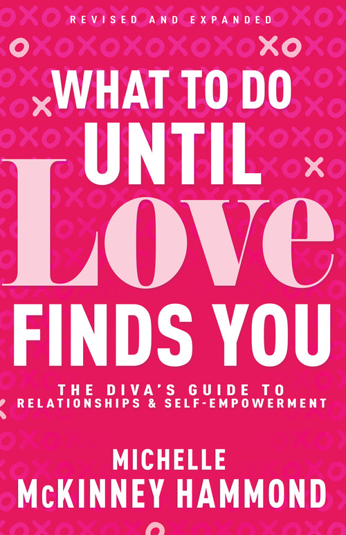 What to Do Until Love Finds You (The Diva's Guide to Relationships and Self-Empowerment (Revised and Expanded)) by Michelle McKinney Hammond, 9798887692746