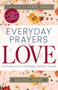 Everyday Prayers for Love (Learning to Love God, Others, and Even Yourself (A 31-Day Devotional and Reflective Journal for Women)) by Rachael Adams, Karen Ehman, 9798887692845