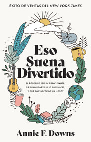 Eso suena divertido (El poder de ser un principiante, de enamorarte de lo que haces, y por qué necesitas un hobby) (Spanish Edition) by Annie F. Downs, 9798887692937