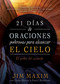 21 días de oraciones poderosas para alcanzar el cielo (El poder del acuerdo) (Spanish Edition) by Jim Maxim, Cathy Maxim, Daniel Henderson, Jim Cymbala, 9798887692982