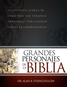 Grandes personajes de la Biblia (52 lecciones acerca de cómo Dios usó personas ordinarias para lograr tareas extraordinarias) (Spanish Edition) by Alan B. Stringfellow, 9798887693002