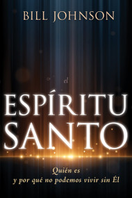 El Espíritu Santo (Quién es y por qué no podemos vivir sin Él) (Spanish Edition) by Bill Johnson, 9798887693040