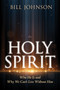 The Holy Spirit (Who He Is and Why We Can't Live Without Him) by Bill Johnson, 9798887693101