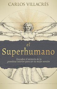 El Superhumano (Descubre el misterio de la grandeza interior para ser tu mejor versión) (Spanish Edition) by Carlos Villacrés, 9798887693149