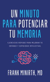 Un minuto para potenciar tu memoria (Ejercicios rápidos para mejorar tu enfoque y capacidad intelectual) (Spanish Edition) by Frank Minirth, 9798887693200
