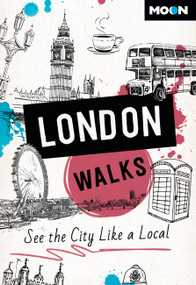 Moon London Walks (See the City Like a Local) by Moon Travel Guides, 9798886470888