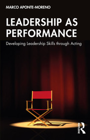Leadership as Performance (Developing Leadership Skills through Acting) by Marco Aponte-Moreno, 9781032394626