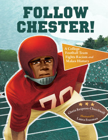 Follow Chester! (A College Football Team Fights Racism and Makes History) - 9781623545000 by Gloria Respress-Churchwell, Laura Freeman, 9781623545000