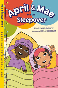 April & Mae and the Sleepover (The Friday Book) - 9781623544157 by Megan Dowd Lambert, Gisela Bohórquez, 9781623544157