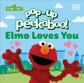 Pop-Up Peekaboo! Sesame Street Elmo Loves You by DK, 9780593962114