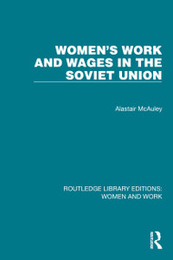Women's Work and Wages in the Soviet Union by Alastair McAuley, 9781032301709