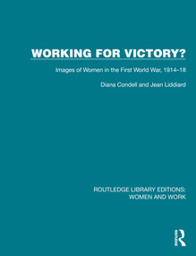 Working for Victory? (Images of Women in the First World War, 1914-18) by Diana Condell, Jean Liddiard, 9781032285382