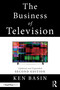 The Business of Television (Updated and Expanded Second Edition) by Ken Basin, 9781032012988