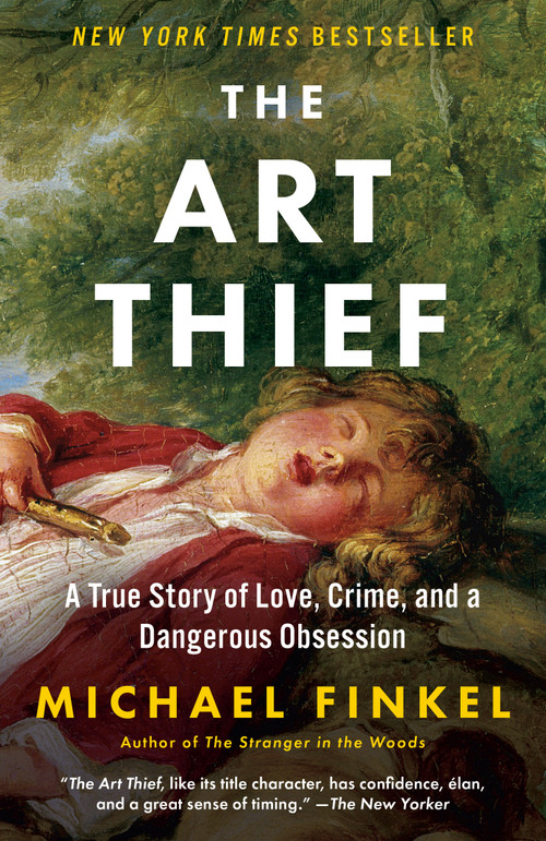 The Art Thief (A True Story of Love, Crime, and a Dangerous Obsession) - 9781984898456 by Michael Finkel, 9781984898456