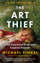 The Art Thief (A True Story of Love, Crime, and a Dangerous Obsession) - 9781984898456 by Michael Finkel, 9781984898456