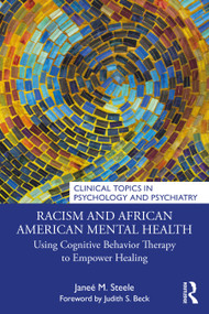 Racism and African American Mental Health (Using Cognitive Behavior Therapy to Empower Healing) by Janeé M. Steele, 9781032050492