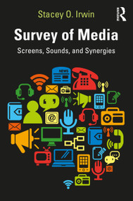 Survey of Media (Screens, Sounds, and Synergies) by Stacey O. Irwin, 9781032502496