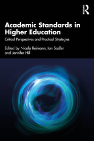 Academic Standards in Higher Education (Critical Perspectives and Practical Strategies) by Nicola Reimann, Ian Sadler, Jennifer Hill, 9781032460260