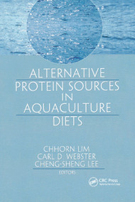Alternative Protein Sources in Aquaculture Diets by Chhorn Lim, Cheng-Sheng Lee, Carl D Webster, 9780367387747