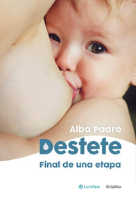 Destete. Final de una etapa / Weaning. The End of a Phase (Spanish Edition) by Alba Padró, 9788418055003