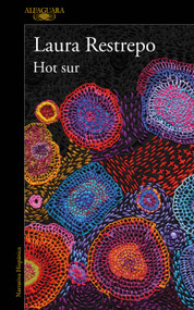 Hot Sur (Spanish Edition) by Laura Restrepo, 9786073841207