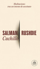 Cuchillo: Meditaciones tras un intento de asesinato / Knife (Spanish Edition) by Salman Rushdie, 9786073842679